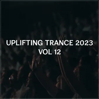 Uplifting Trance 2023, Vol. 12 by Spirit Sounds Of Trance