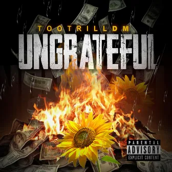 Ungrateful by Too Trill DM