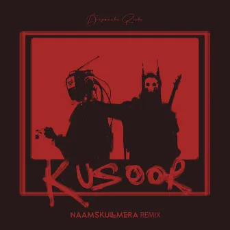 Kusoor (NAAMSKULLMERA Remix) by NAAMSKULLMERA