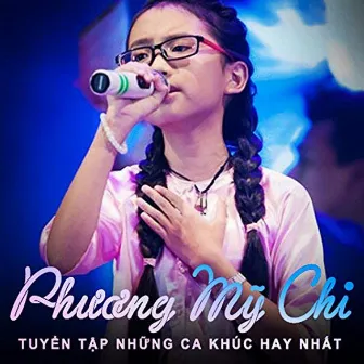 Tuyển Tập Những Ca Khúc Hay Nhất by Phương Mỹ Chi