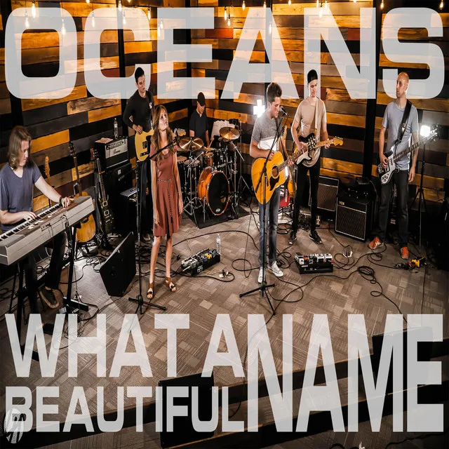 Oceans / What a Beautiful Name