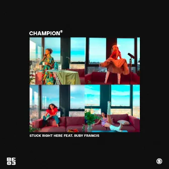 Stuck Right Here by Champion