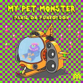 Panic On Funkotron by My Pet Monster