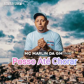 Posso Até Chorar by Mc Marlin Da GM Oficial