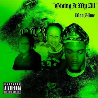 Giving It My All (Woo Slime) by GNA Trey