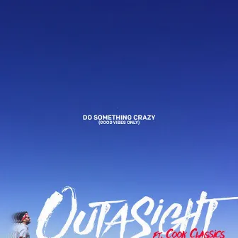 Do Something Crazy by Outasight