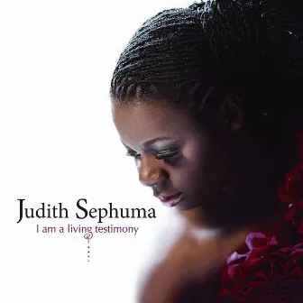 I Am A Living Testimony by Judith Sephuma