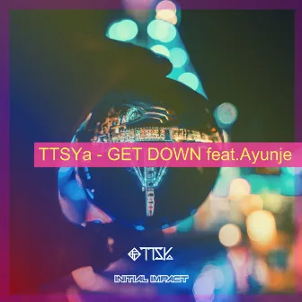 GET DOWN feat. Ayunje by TTSYa