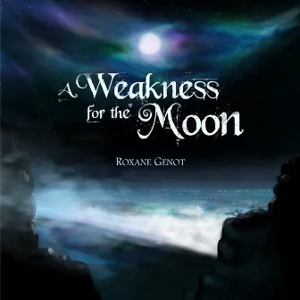 A Weakness for the Moon by Roxane Genot