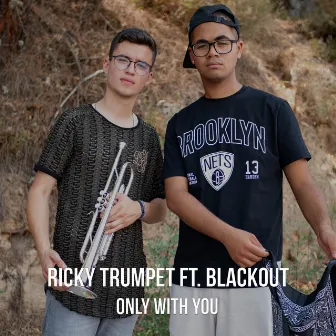 Only With You by Ricky Trumpet