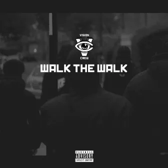 Walk The Walk by Vision Crew