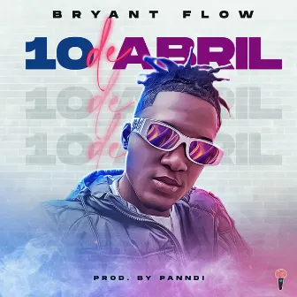 10 de Abril by Bryant Flow