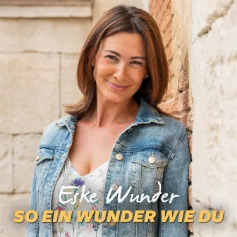 So ein Wunder wie du by Eske Wunder