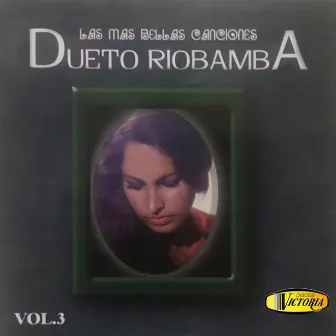 Las Más Bellas Canciones, Vol. 3 by Dueto Riobamba