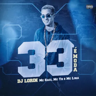 33 É Moda by Dj Lorin