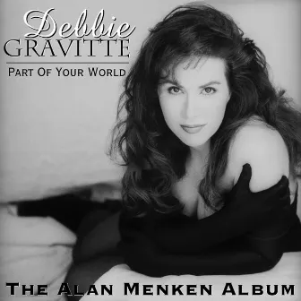 Part Of Your World: The Alan Menken Album by Debbie Gravitte