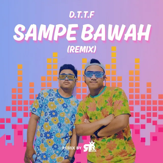 Sampe Bawah - Remix