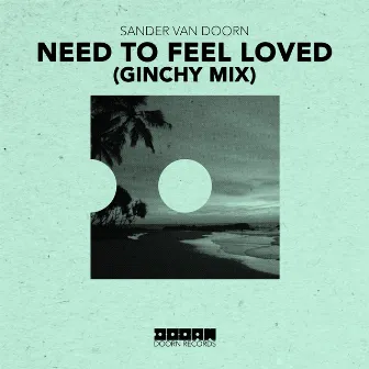 Need To Feel Loved (Ginchy Mix) by Ginchy