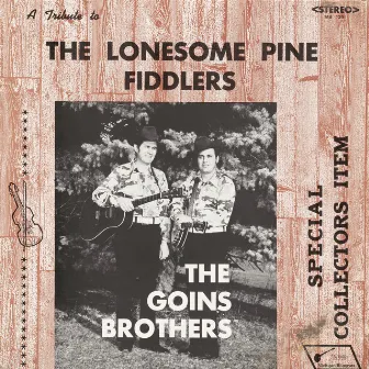 A Tribute to the Lonesome Pine Fiddlers by The Goins Brothers