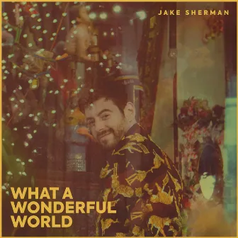 What A Wonderful World by Jake Sherman