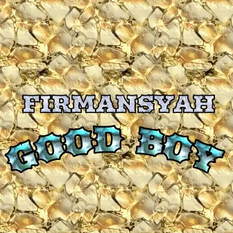 Good Boy by FIRMANSYAH