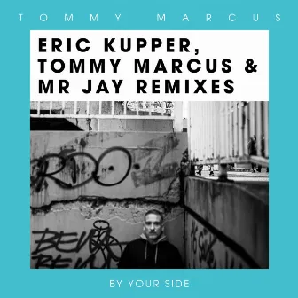 By Your Side (Remixes) by Tommy Marcus