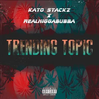 Trending' Topic by Kato Stackz