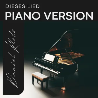 Dieses Lied (Piano Version) by Daniel Klotz