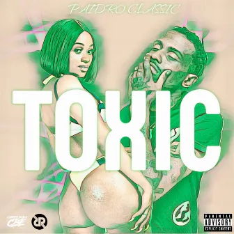 Toxic by Paidro Classic