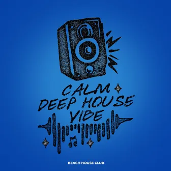 Calm Deep House Vibe by Beach House Club