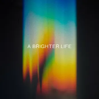 A Brighter Life by Kes Loy