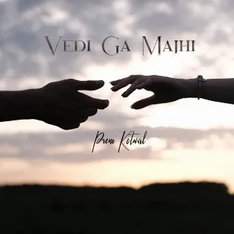 Vedi Ga Majhi by Prem Kotwal