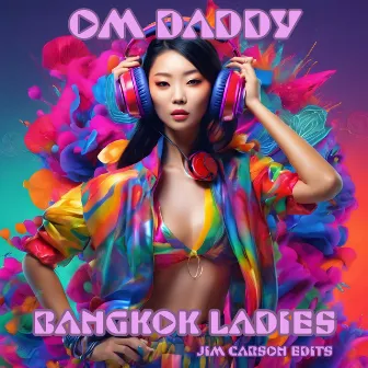 Bangkok Ladies (Jim Carson Edits) by OM Daddy