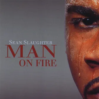 Man On Fire by Sean Slaughter