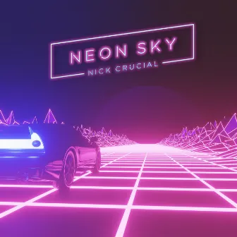 Neon Sky by Nick Crucial