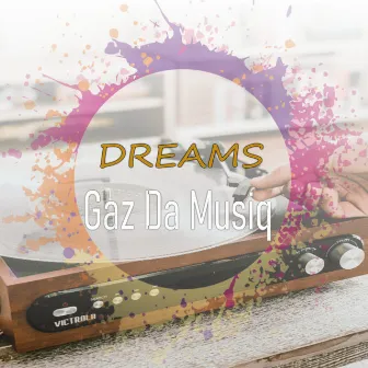 Dreams by Gaz Da Musiq