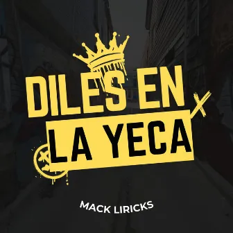 Diles en la yeca by Mack Liricks