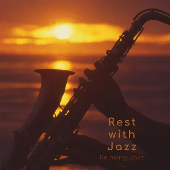 Relaxing Jazz by Rest with Jazz