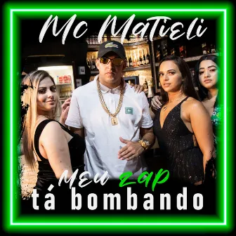 Meu Zap Tá Bombando by Mc Matieli