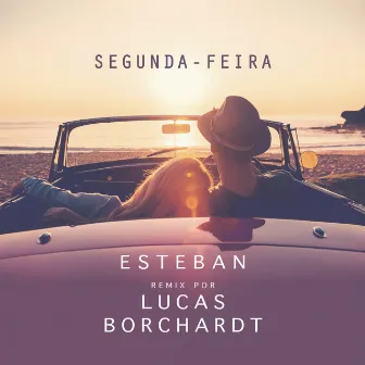 Segunda-Feira (feat. Esteban Tavares) [Remix] by Lucas Borchardt