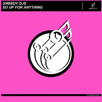 So up for Anything by Greedy DJs