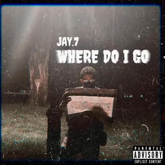 Where Do I Go by Jay.7