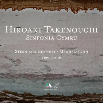 Sterndale Bennett & Mendelssohn: Piano Sextets by Hiroaki Takenouchi