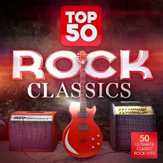 Top 50 Rock Classics - 50 Ultimate Classic Rock Hits by Unknown Artist