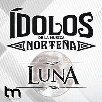 Luna by Ídolos de la Música Norteña