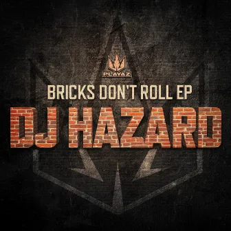 Bricks Don't Roll EP by DJ Hazard