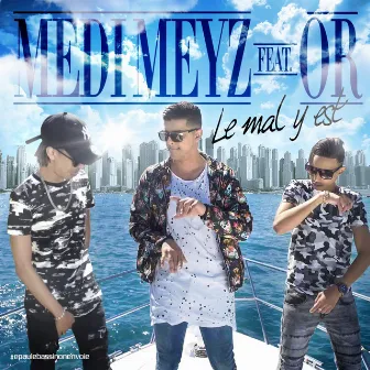 Le mal y est by Medi Meyz