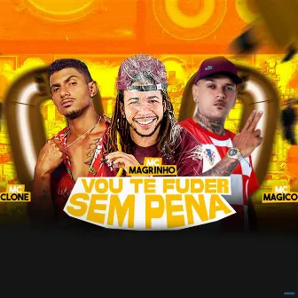 Vou Te Fuder Sem Pena by MC Clone