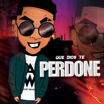 Que Dios Te Perdone by Alex Wayne