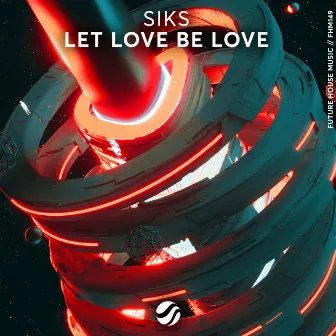 Let Love Be Love by Siks